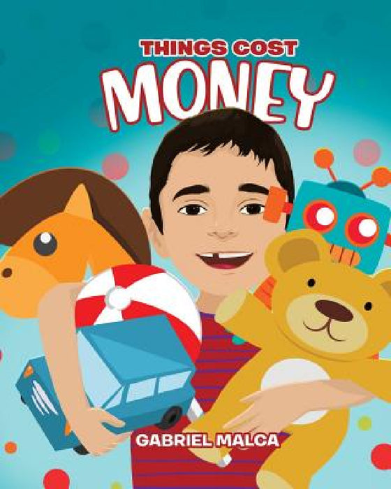 Things Cost Money by Gabriel Malca
