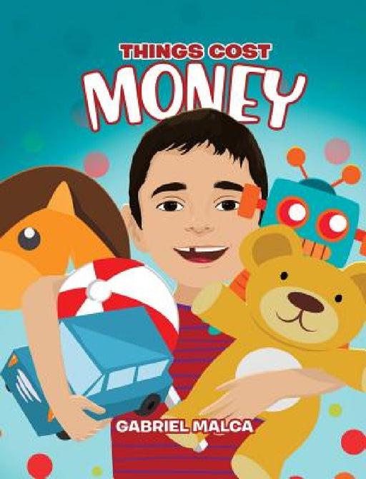 Things Cost Money by Gabriel Malca