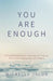 You Are Enough: A Transformational Journey to Finding Your Inner Happiness and Peace by Michelle Jacob