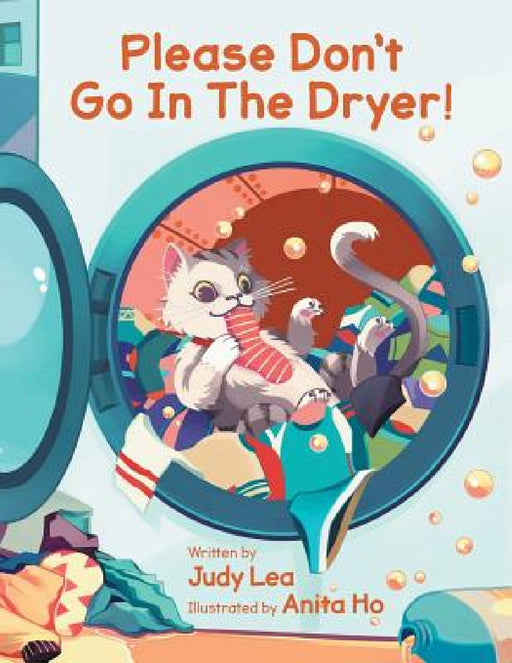 Please Don't Go in the Dryer! by Judy Lea