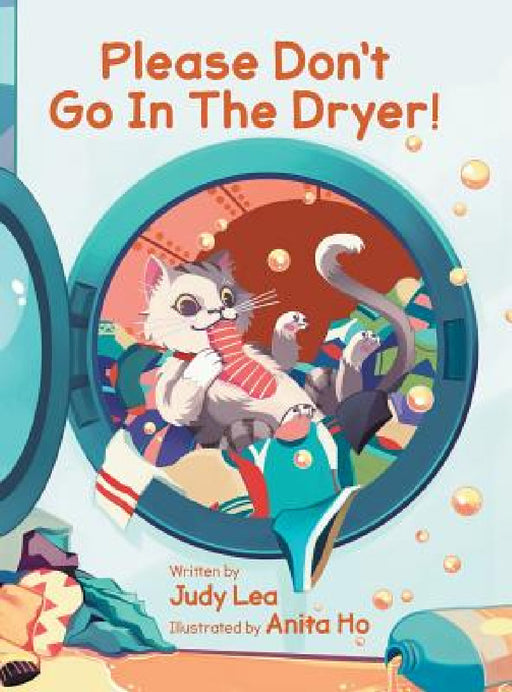 Please Don't Go in the Dryer! by Judy Lea