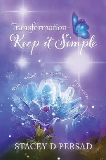 Transformation-Keep it Simple by Stacey D. Persad