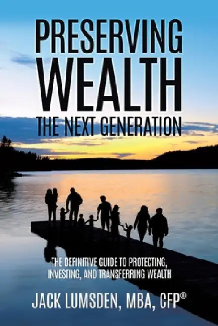 Preserving Wealth: The Next Generation by Mba Cfp(r) Lumsden