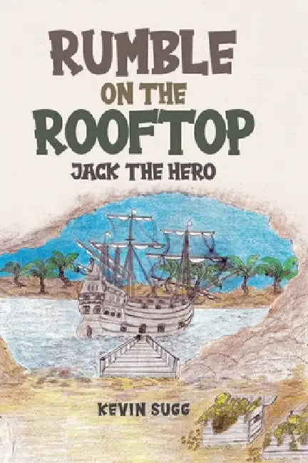 Rumble on the Rooftop: Jack the Hero by Kevin Sugg