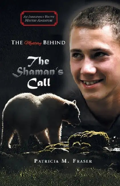 The Mystery Behind The Shaman's Call by Patricia M. Fraser