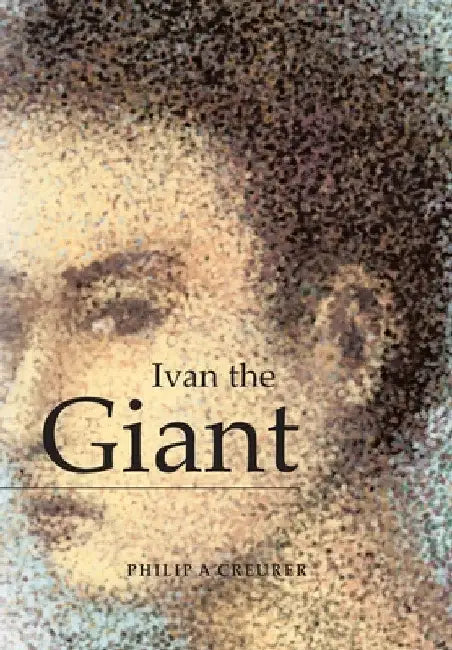 Ivan the Giant by Philip a. Creurer