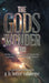 The Gods Wonder Too: Musings From Out of the Ether by G. H. Butler Calabrese