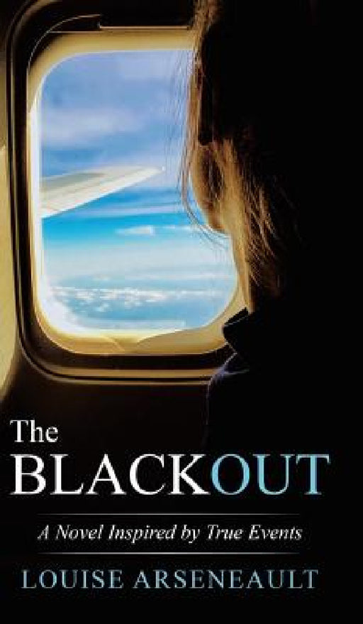 The Blackout: A Novel Inspired by True Events by Louise Arseneault