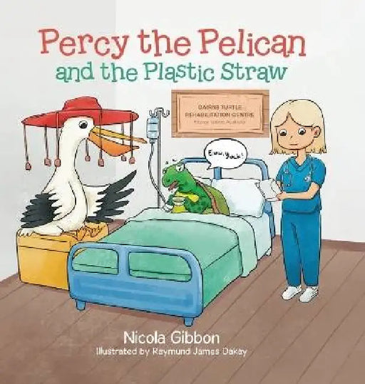 Percy the Pelican and the Plastic Straw by Nicola Gibbon