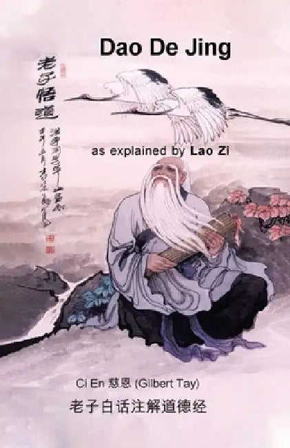 Dao De Jing as explained by Lao Zi by Gilbert Tay