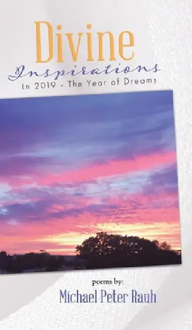 Divine inspirations in 2019 - the year of dreams by Michael Peter Rauh