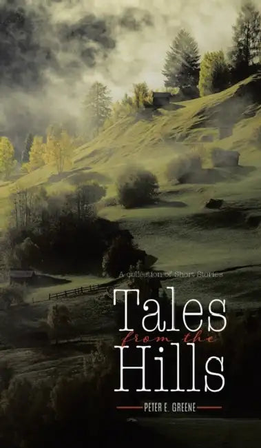 Tales From The Hills by Peter E. Greene