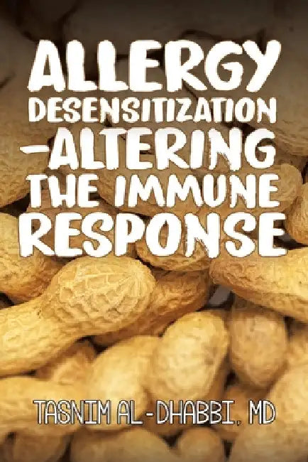 Allergy Desensitization-Altering the Immune Response by Tasnim Al-Dhabbi