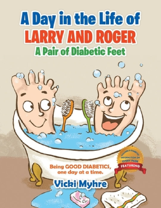 A Day in the Life of Larry and Roger, a Pair of Diabetic Feet by Vicki Lea Myhre