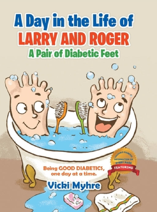 A Day in the Life of Larry and Roger, a Pair of Diabetic Feet by Vicki Lea Myhre
