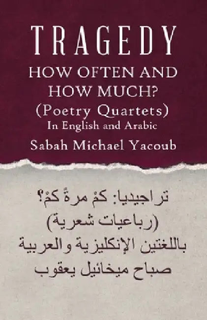 Tragedy: How Often and How Much? ( Poetry Quartets ) by Sabah Michael Yacoub