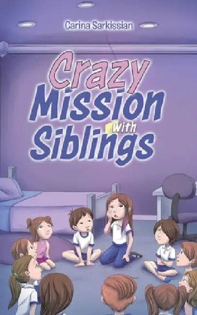 Crazy Mission with Siblings by Carina Sarkissian