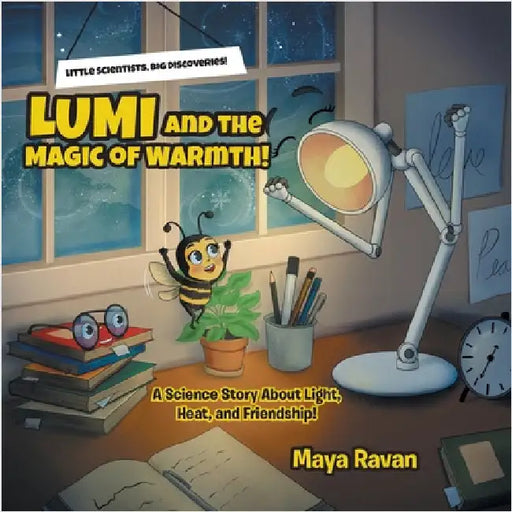 Lumi and the Magic of Warmth!: A Science Story About Light, Heat, and Friendship! by Ravan, Maya