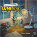 Lumi and the Magic of Warmth!: A Science Story About Light, Heat, and Friendship! by Ravan, Maya