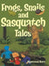 Frogs, Snails and Sasquatch Tales. by Kyersten Kerr