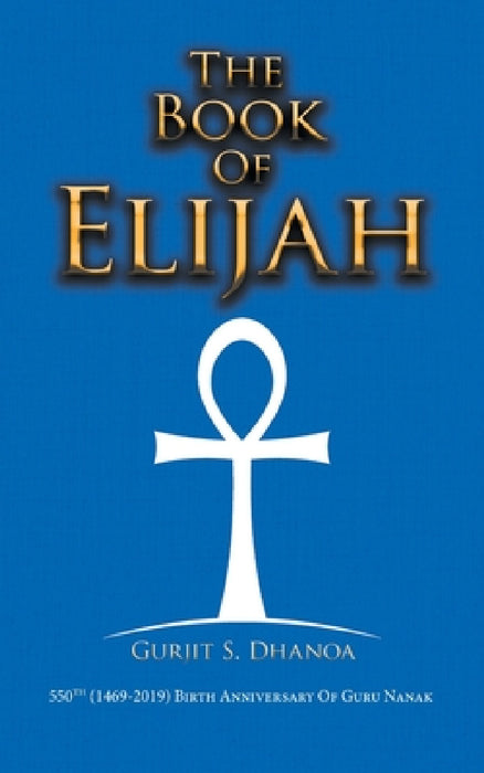 The Book of Elijah by Gurjit S. Dhanoa