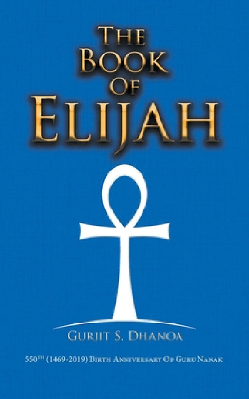 The Book of Elijah by Gurjit S. Dhanoa