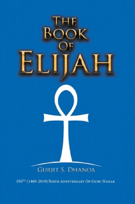The Book of Elijah by Gurjit S. Dhanoa