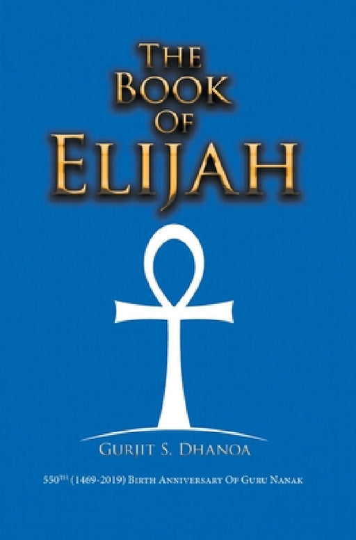 The Book of Elijah by Gurjit S. Dhanoa