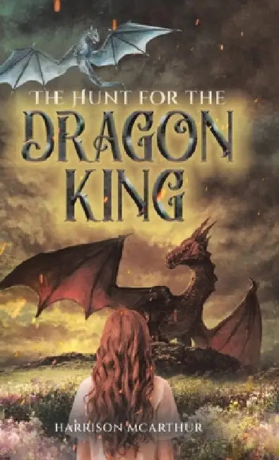 The Hunt for the Dragon King by Harrison McArthur