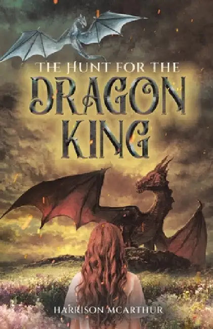 The Hunt for the Dragon King by Harrison McArthur