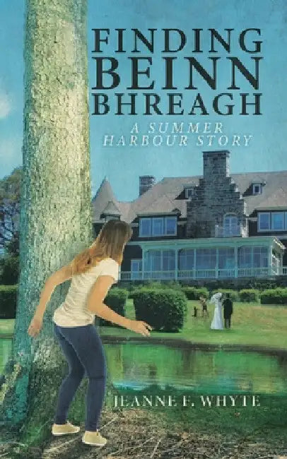 Finding Beinn Bhreagh: A Summer Harbour Story by Jeanne F. Whyte