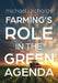 Farming's Role in the Green Agenda by Michael J. Richards