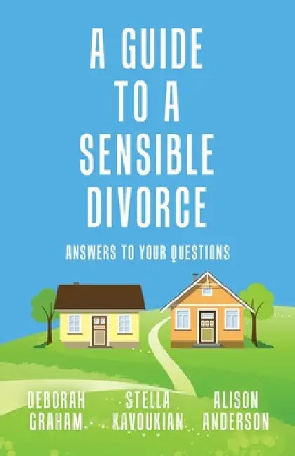 A Guide to a Sensible Divorce: Answers to your Questions by Stella Kavoukian