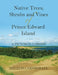 Native Trees, Shrubs and Vines of Prince Edward Island: A Pictorial Library by David D. Carmichael