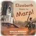 Elizabeth Goes to Mars! by Betty R. Robinson