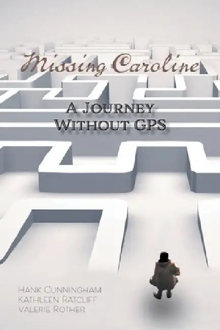Missing Caroline: A Journey Without GPS by Hank Cunningham