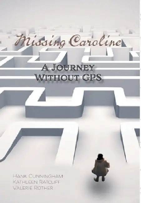 Missing Caroline: A Journey Without GPS by Hank Cunningham