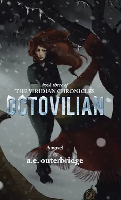 Octovilian: Book Three of The Viridian Chronicles by A. E. Outerbridge
