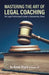 Mastering the Art of Legal Coaching: The Legal Professional's Guide to Empowering Clients by Jo-Anne Stark