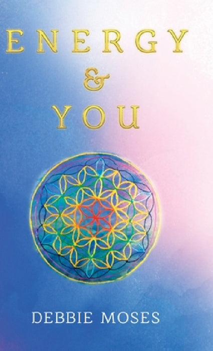 Energy & You by Debbie Moses