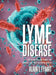 Lyme Disease: The Dreadful Invader, Evader, and Imitator... and What You Can Do About It by Alain L. Fymat