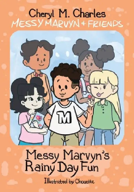 Messy Marvyn & Friends: Messy Marvyn's Rainy Day Fun by Cheryl M. Charles