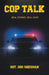 Cop Talk: Real Stories, Real Cops by Sgt Bob Sherman