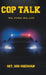 Cop Talk: Real Stories, Real Cops by Sgt Bob Sherman