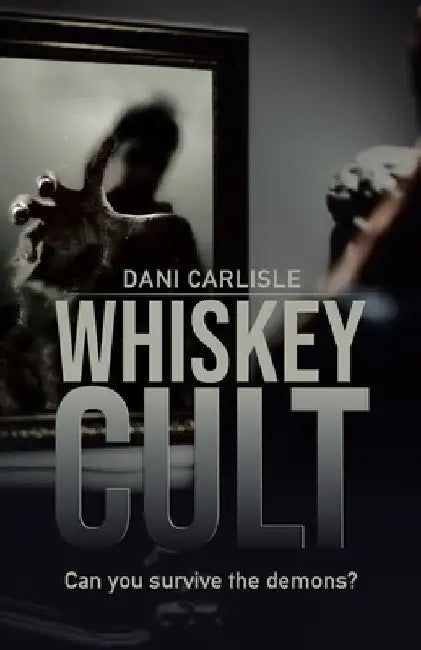 Whiskey Cult: Can you survive the demons? by Dani Carlisle