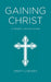 Gaining Christ: A Weight Loss Devotional by Kristy Loewen