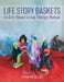 Life Story Baskets: An Arts-Based Group Therapy Manual by Myria Rei Sólas