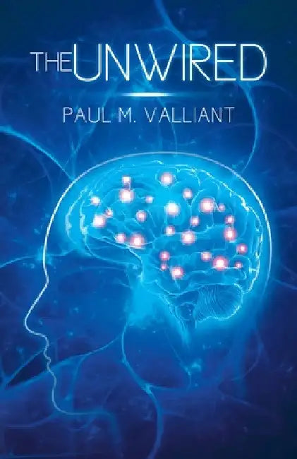 The Unwired by Paul M. Valliant