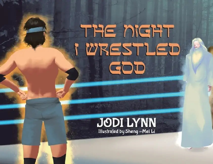 The Night I Wrestled God by Jodi Lynn