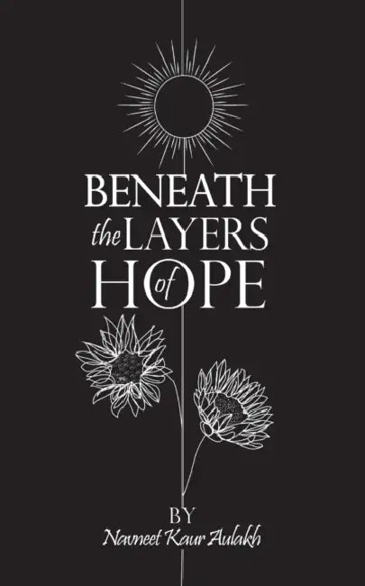 Beneath the Layers of Hope by Navneet Kaur Aulakh